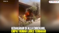 VIDEO: Kebakaran di Alla Enrekang, Empat Rumah Ludes Terbakar
