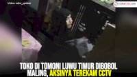 VIDEO: Toko di Tomoni Luwu Timur Dibobol Maling, Aksinya Terekam CCTV