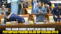 VIDEO: Para Hakim Nangis Berpelukan Usai Dengar Penyampaian Prabowo dalam RDP bersama DPR