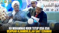VIDEO: KH Muhammad Noor Tutup Usia Usai Ucapkan Alhamdulillah saat Ceramah