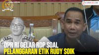 VIDEO: RDP Soal Pelanggaran Etik Rudy Soik, Tanggapan Anggota DPR Rudianto Lallo Dipuji Pimpinan Komisi