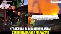 VIDEO: Kebakaran di Rumah Berlantai 2 di Biringkanaya Makassar