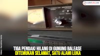 VIDEO: Tiga Pendaki Hilang di Gunung Balease Ditemukan Selamat, Satu Alami Luka