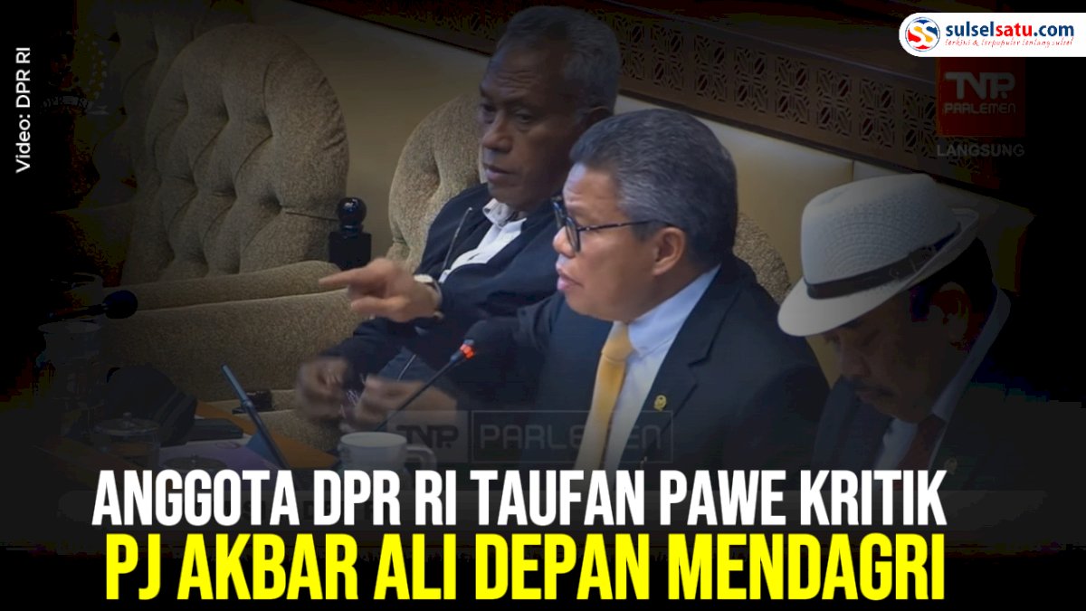 VIDEO: Anggota DPR RI Taufan Pawe Kritik Pj Akbar Ali Depan Mendagri