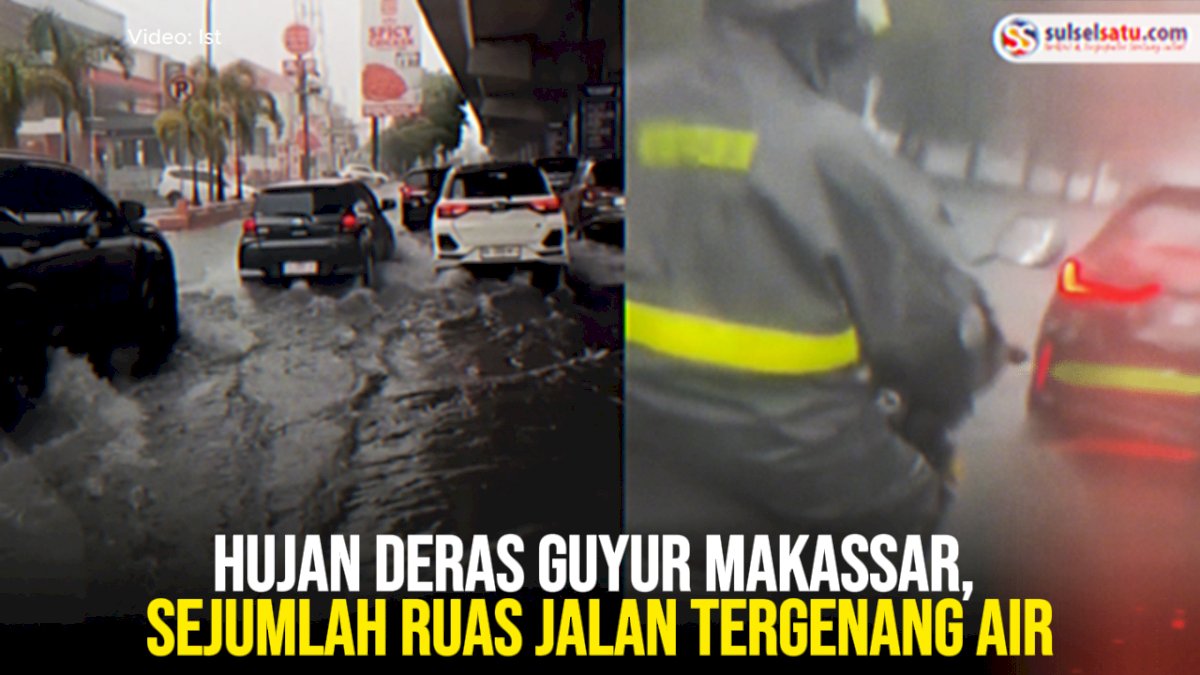 VIDEO: Hujan Deras Guyur Makassar, Sejumlah Ruas Jalan Tergenang Air