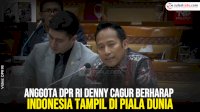 VIDEO: Anggota DPR RI Denny Cagur Berharap Indonesia Tampil di Piala Dunia