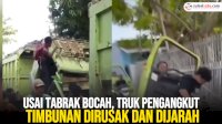 VIDEO: Usai Tabrak Bocah, Truk Pengangkut Timbunan Dirusak dan Dijarah