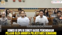 VIDEO: Komisi III DPR RI Soroti Kasus Penembakan Pelajar oleh Anggota Polrestabes Semarang