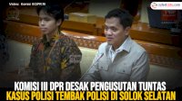 VIDEO: Komisi III DPR Desak Pengusutan Tuntas Kasus Polisi Tembak Polisi di Solok Selatan