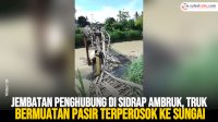 VIDEO: Jembatan Penghubung di Sidrap Ambruk, Truk Bermuatan Pasir Terperosok ke Sungai