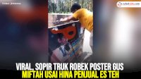 VIDEO: Viral, Sopir Truk Robek Poster Gus Miftah usai Hina Penjual Es Teh