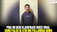 VIDEO: Pria Ini Beri Klarifikasi Video Viral Uang Palsu di ATM BRI Pallangga Gowa