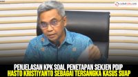 VIDEO: Penjelasan KPK Soal Penetapan Sekjen PDIP Hasto Kristiyanto sebagai Tersangka Kasus Suap