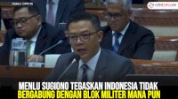 VIDEO: Menlu Sugiono Tegaskan Indonesia Tidak Bergabung dengan Blok Militer Mana Pun