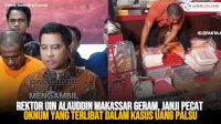 VIDEO: Rektor UIN Alauddin Makassar Geram, Janji Pecat Oknum yang Terlibat dalam Kasus Uang Palsu