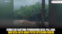 VIDEO: Jembatan Gantung Penghubung Desa Pallawa dan Desa Gaya Baru Putus Diterjang Banjir