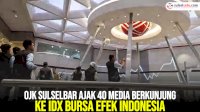 VIDEO: OJK Sulselbar Ajak 40 Media Berkunjung ke IDX Bursa Efek Indonesia