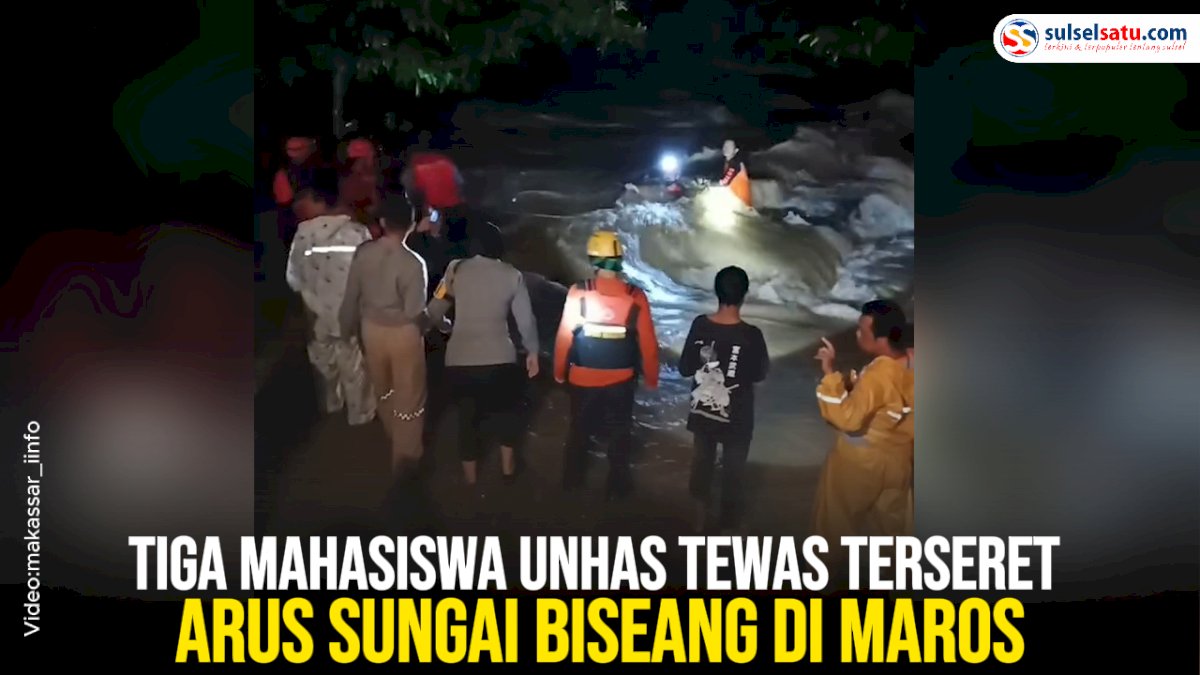 VIDEO: Tiga Mahasiswa Unhas Tewas Terseret Arus Sungai Biseang di Maros