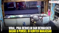 VIDEO: Viral, Pria Berhelm dan Bermasker Gasak 8 Ponsel di Konter Makassar