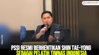 VIDEO: PSSI Resmi Berhentikan Shin Tae-yong sebagai Pelatih Timnas Indonesia