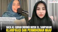 VIDEO: Selebgram Mira Ulfa Baca Al-Quran Diiringi Musik DJ, Sampaikan Klarifikasi dan Permohonan Maaf
