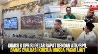 VIDEO: Komisi II DPR RI Gelar Rapat dengan ATR/BPN, Bahas Evaluasi Kinerja hingga Pagar Laut