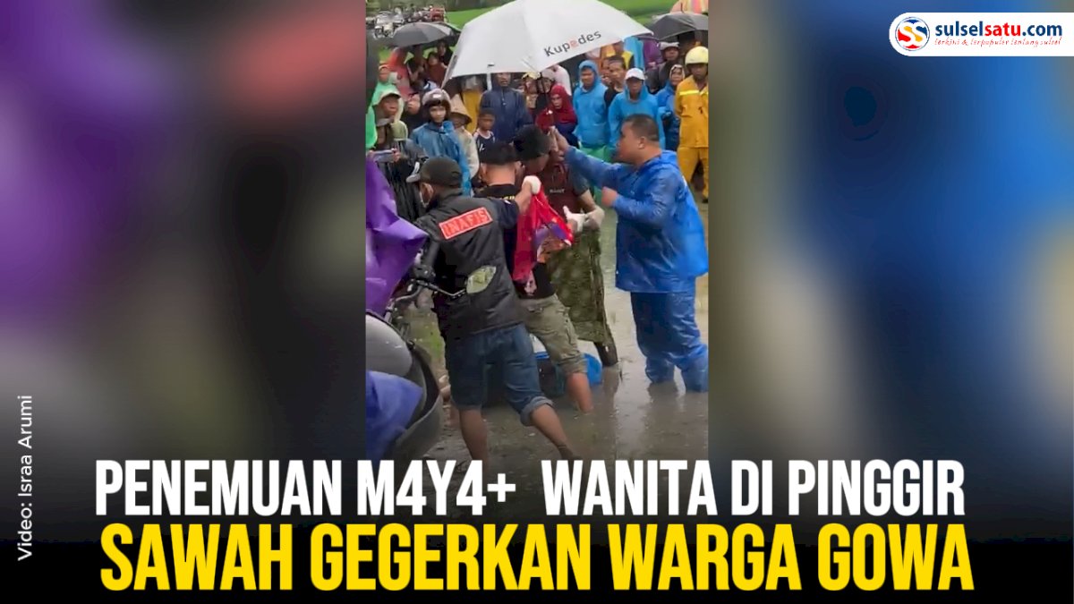 VIDEO: Penemuan Mayat Wanita di Pinggir Sawah Gegerkan Warga Gowa