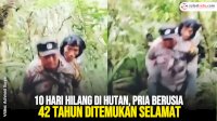 VIDEO: 10 Hari Hilang di Hutan Seko, Pria Berusia 42 Tahun Ditemukan Selamat