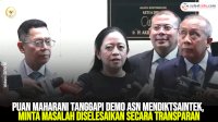 VIDEO: Puan Maharani Tanggapi Demo ASN Mendiktisaintek, Minta Masalah Diselesaikan Secara Transparan
