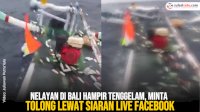 VIDEO: Nelayan di Bali Hampir Tenggelam, Minta Tolong Lewat Siaran Live Facebook