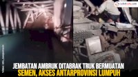 VIDEO: Jembatan Ambruk Ditabrak Truk Bermuatan Semen, Akses Antarprovinsi Lumpuh