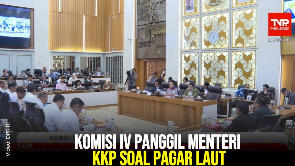 VIDEO: Komisi IV Panggil Menteri KKP Soal Pagar Laut