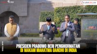 VIDEO: Presiden Prabowo Beri Penghormatan di Makam Mahatma Gandhi di India