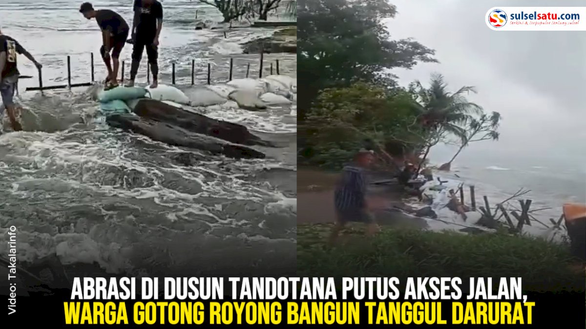 VIDEO: Abrasi di Dusun Tandotana Putus Akses Jalan, Warga Gotong Royong Bangun Tanggul Darurat
