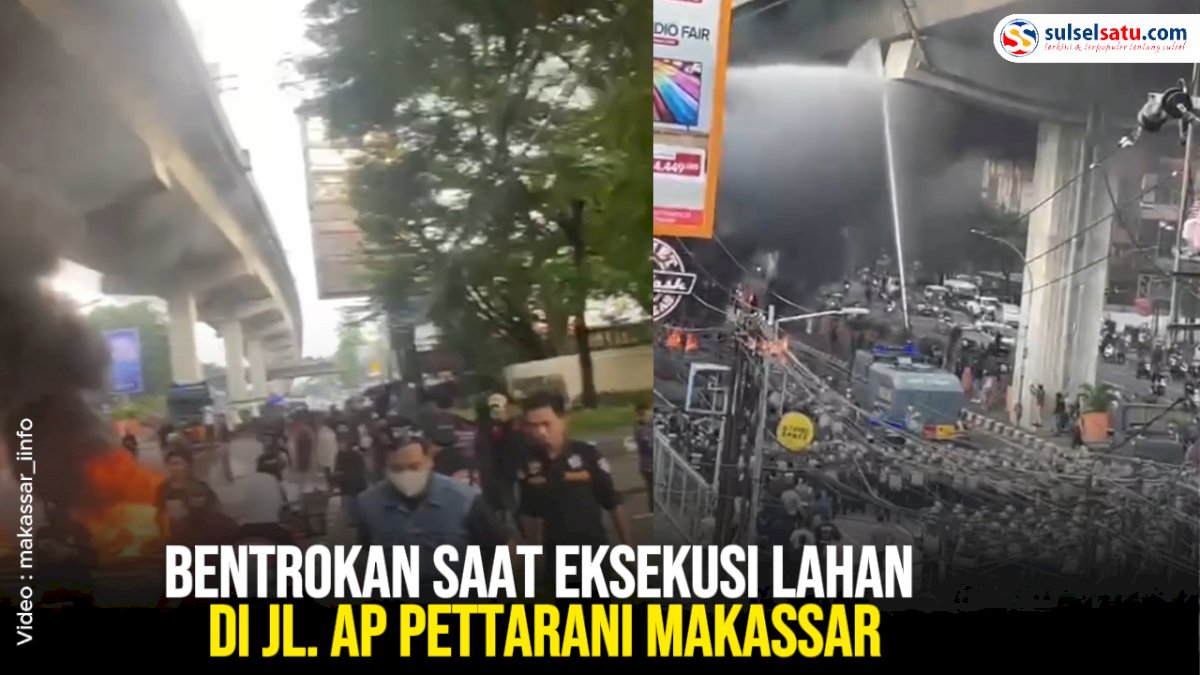 VIDEO: Bentrokan Saat Eksekusi Lahan di Jl. AP Pettarani Makassar
