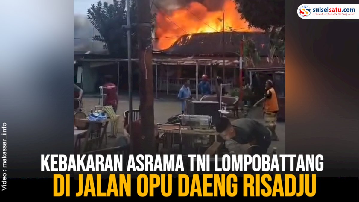 VIDEO: Kebakaran Asrama TNI Lompobattang di Jalan Opu Daeng Risadju