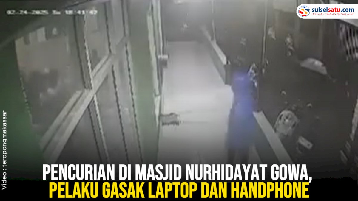 VIDEO: Pencurian di Masjid Nurhidayat Gowa, Pelaku Gasak Laptop dan Handphone