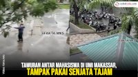 VIDEO: Tawuran Antar Mahasiswa di UMI Makassar, Tampak Pakai Senjata Tajam