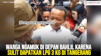 VIDEO: Warga Ngamuk di Depan Bahlil Karena Sulit Dapatkan LPG 3 Kg di Tangerang