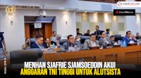 VIDEO: Menhan Sjafrie Sjamsoeddin Akui Anggaran TNI Tinggi untuk Alutsista