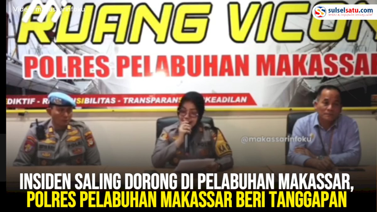 VIDEO: Insiden Saling Dorong di Pelabuhan Makassar, Polres Pelabuhan Makassar Beri Tanggapan