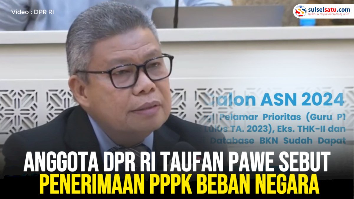 VIDEO: Anggota DPR RI Taufan Pawe Sebut Penerimaan PPPK Beban Negara