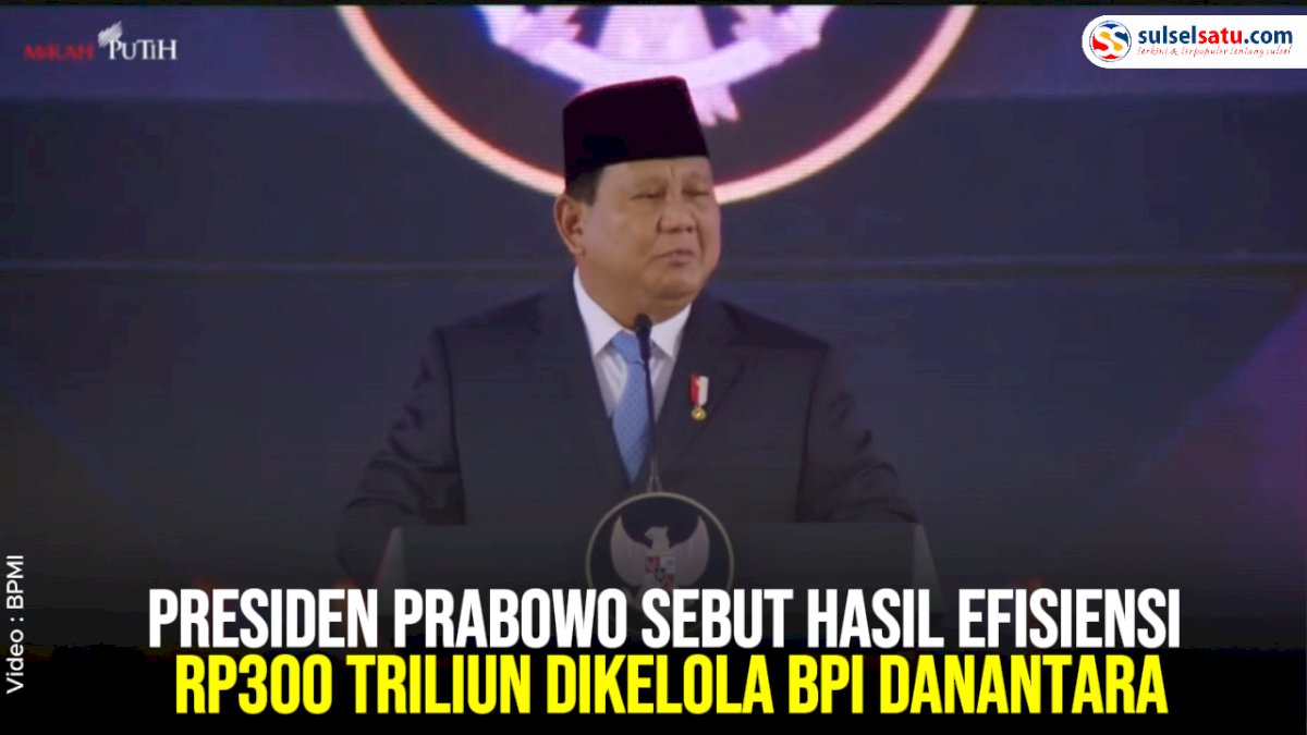 VIDEO: Presiden Prabowo Sebut Hasil Efisiensi Rp300 Triliun Dikelola BPI Danantara