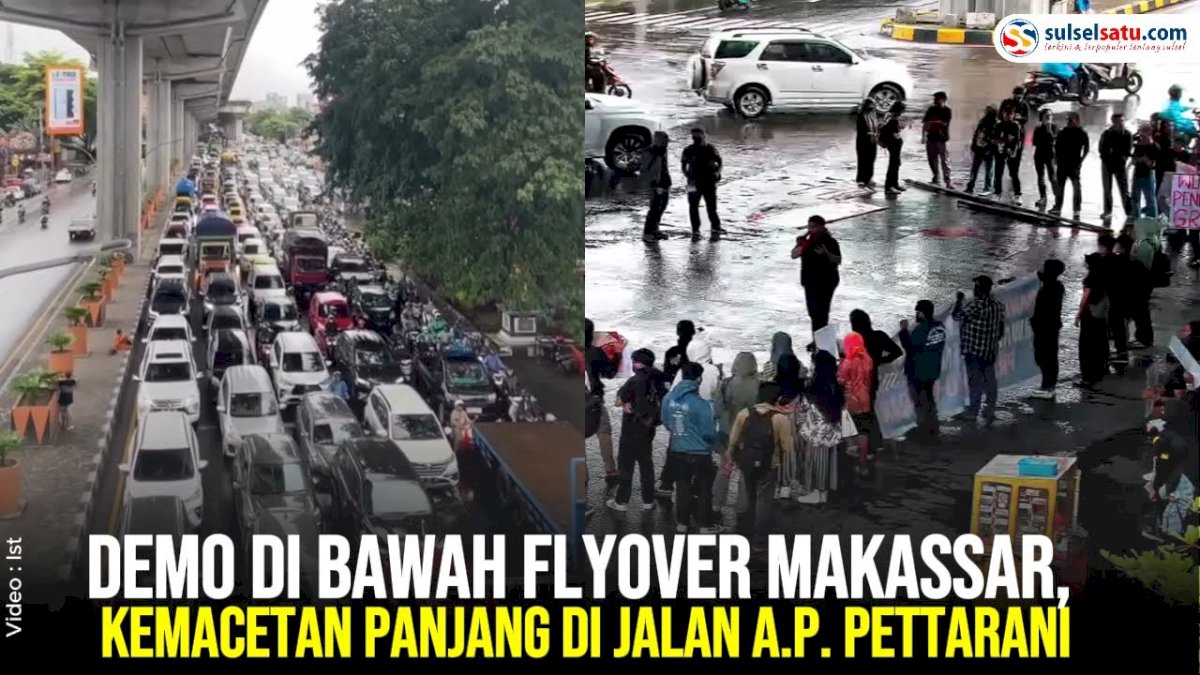 VIDEO: Demo di Bawah Flyover Makassar, Kemacetan Panjang di Jalan A.P. Pettarani