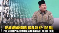 VIDEO: Usai Menghadiri Harlah ke-102 NU, Presiden Prabowo Ngaku Dapat Energi Baru