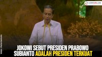 VIDEO: Jokowi Sebut Presiden Prabowo Subianto adalah Presiden Terkuat