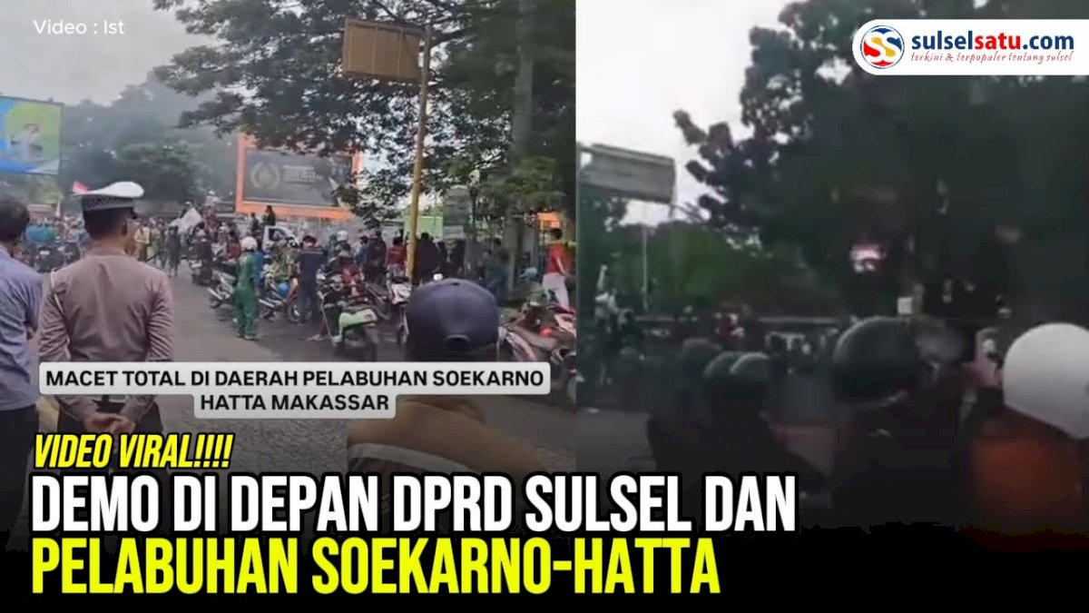 VIDEO: Aksi Demo di Depan DPRD Sulsel dan Pelabuhan Soekarno-Hatta Makassar