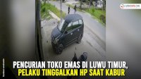 VIDEO: Pencurian Toko Emas di Luwu Timur, Pelaku Tinggalkan HP Saat Kabur