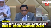 VIDEO: Komisi II DPR RI Gelar Raker Evaluasi Kinerja Triwulan I 2025 bersama Menteri ATR/BPN