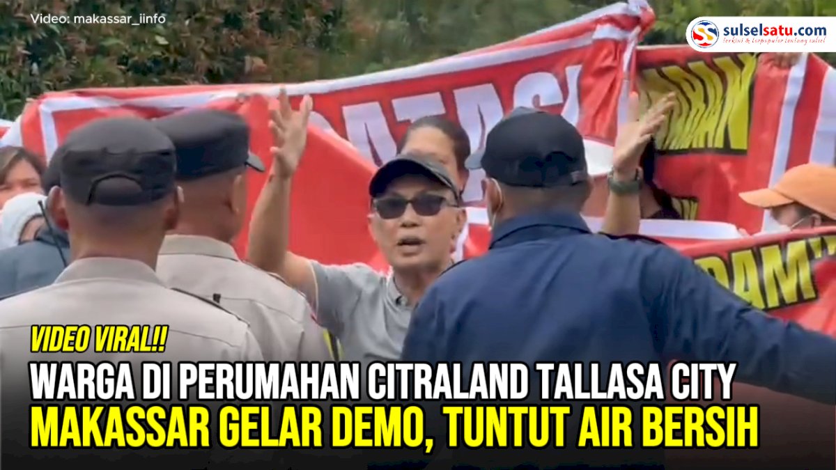 VIDEO: Warga di Perumahan Citraland Tallasa City Makassar Gelar Demo, Tuntut Air Bersih
